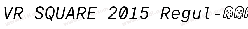 VR SQUARE 2015 Regul字体转换